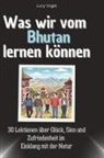 Lucy Vogel - Was wir vom Bhutan lernen können