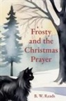 B. W. Reads - Frosty and the Christmas Prayer