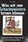 Clara Vogel - Was wir von Schachmeistern lernen können