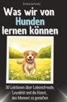 Emma Schmitz - Was wir von Hunden lernen können