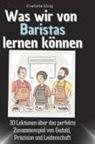 Charlotte König - Was wir von Baristas lernen können