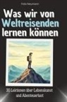 Felix Neumann - Was wir von Weltreisenden lernen können