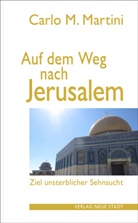 Carlo M Martini, Carlo M. Martini - Auf dem Weg nach Jerusalem