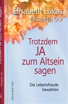 Elisabeth Gur, Elisabeth Lukas - Trotzdem Ja zum Altsein sagen