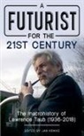 Sohail Inayatullah, Jan Krikke, Lawrence Taub - A Futurist for the 21st Century