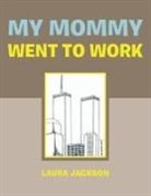 Laura Jackson - My Mommy Went to Work