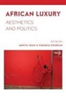Simidele Dosekun, Mehita Iqani - African Luxury