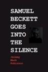 Jeremy Mark Robinson - Samuel Beckett Goes Into the Silence