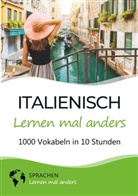 Sprachen Lernen Mal Anders - Italienisch lernen mal anders - 1000 Vokabeln in 10 Stunden