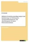 M Schneider, M. Schneider - Effektives Vertriebscontrolling. Analyse und Optimierung von Telefonquote, Termineinhaltungsquote und Abschlussquote in einem Fitnessunternehmen