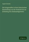 August Demmin - Die Kriegswaffen in ihrer historischen Entwicklung von der Steinzeit bis zur Erfindung des Zündnadelgewehrs