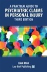 Liam Ryan - A Practical Guide to Psychiatric Claims in Personal Injury - Third Edition