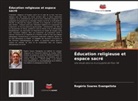 Rogério Soares Evangelista - Éducation religieuse et espace sacré