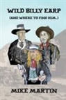 Mike Martin - Wild Billy Earp (And Where to Find Him)