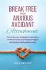 Rick Bryant - Break Free From Anxious Avoidant Attachment