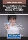 Michail Kalogiannakis, Stamatios Papadakis - Empowering Early Education With Computational Thinking, AI, and STEM