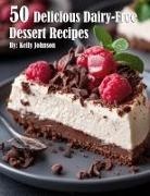 Kelly Johnson - 50 Delicious Dairy-Free Desserts Recipes