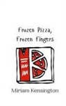 Miriam Kensington - Frozen Pizza, Frozen Fingers