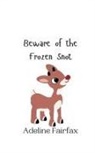 Adeline Fairfax - Beware of the Frozen Snot