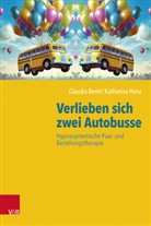 Claudia Bernt, Katharina Henz - Verlieben sich zwei Autobusse: Hypnosystemische Paar- und Beziehungstherapie