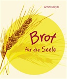 Arnim Dreyer - Brot für die Seele