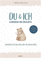 Catherine Claire Larson, Martina Merckel-Braun - Du & ich - wunderbar und einzigartig