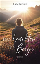 Katie Powner, Renate Hübsch - Das Leuchten der Berge
