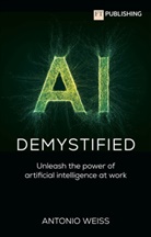 Antonio Weiss, Antonio E. Weiss - AI Demystified