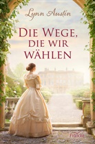 Lynn Austin, Dorothee Dziewas - Die Wege, die wir wählen