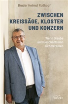Bruder Helmut Roßkopf - Zwischen Kreissäge, Kloster und Konzern