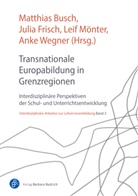 Matthias Busch, Julia Frisch, Julia Frisch (Dr.), Leif Mönter, Leif Mönter (Prof. Dr.) u a, Leif Mönter u a... - Transnationale Europabildung in Grenzregionen