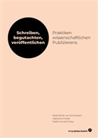 Malte Ebner von Eschenbach, Stephanie Freide, Stefan Rundel - Schreiben, begutachten, veröffentlichen: Praktiken wissenschaftlichen Publizierens