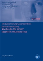 Yaliz Akbaba, Be, Denise Bergold-Caldwell, Tamás Jules Fütty, Florian Cristóbal Klenk - New Gender, Old School? Geschlecht im Kontext Schule
