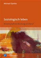 Michael Opielka - Soziologisch leben