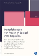 Victoria Schmidt-Heuschele - Hafterfahrungen von Frauen im Spiegel ihrer Biografien