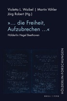 Jör Robert, Jörg Robert, Martin Vöhler, Violetta L. Waibel - "... die Freiheit, Aufzubrechen ..."