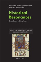 Eva Esteve Roldán, John Griffiths, Francisco José Rodilla León, Rodilla Leó, Francisco José Rodilla León - Historical Resonances