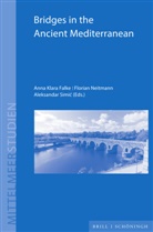 Anna Klara Falke, Florian Neitmann, Ale Simic, Aleksandar Simic - Bridges in the Ancient Mediterranean