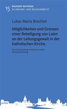 Lukas Maria Brechtel - Möglichkeiten und Grenzen einer Beteiligung von Laien an der Leitungsgewalt in der katholischen Kirche