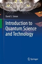 David S Simon, David S. Simon - Introduction to Quantum Science and Technology