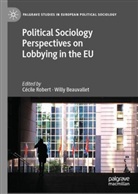 Beauvallet, Willy Beauvallet, Cécile Robert - Political Sociology Perspectives on Lobbying in the EU