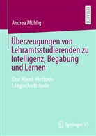 Andrea Mühlig - Überzeugungen von Lehramtsstudierenden zu Intelligenz, Begabung und Lernen