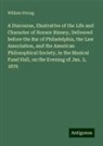William Strong - A Discourse, Illustrative of the Life and Character of Horace Binney, Delivered before the Bar of Philadelphia, the Law Association, and the American Philosophical Society, in the Musical Fund Hall, on the Evening of Jan. 5, 1876