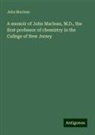 John Maclean - A memoir of John Maclean, M.D., the first professor of chemistry in the College of New Jersey