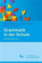 Tabea Becker, Corinna Peschel, Elvira Topalovic, Elvira Topalović - Grammatik in der Schule