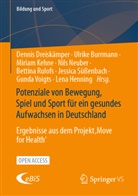 Ulrike Burrmann, Dennis Dreiskämper, Lena Henning, Miriam Kehne, Miriam Kehne u a, Nils Neuber... - Potenziale von Bewegung, Spiel und Sport für ein gesundes Aufwachsen in Deutschland