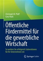 Gary Huck, Christoph Pfaff, Christoph M Pfaff, Christoph M. Pfaff - Öffentliche Fördermittel für die gewerbliche Wirtschaft