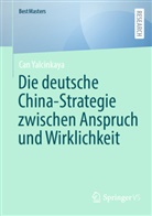 Can Yalcinkaya - Die deutsche China-Strategie zwischen Anspruch und Wirklichkeit