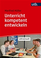 Manfred Müller - Unterricht kompetent entwickeln