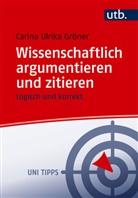 Carina Gröner - Wissenschaftlich argumentieren und zitieren